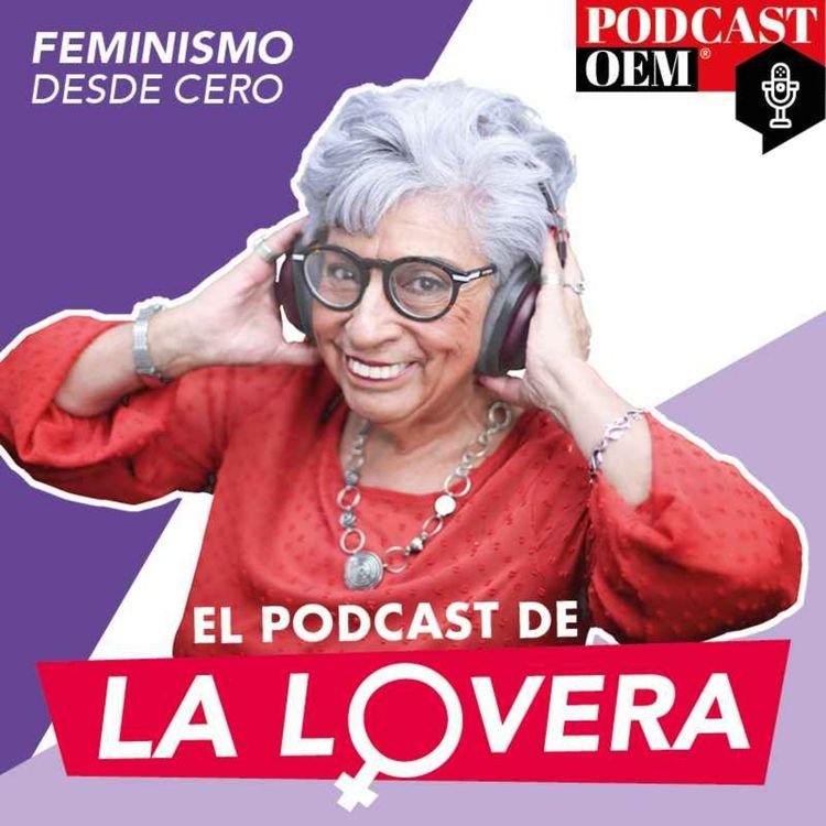 En México, la periodista Sara Lovera López conduce desde 2023 El podcast de la Lovera.